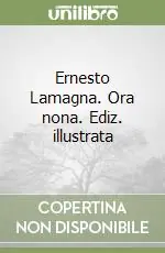 Offerta Limitata Ernesto Lamagna. Ora nona. Ediz. illustrata