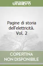 Ultimissimo Modello Pagine di storia dell‘elettricità. Vol. 2
