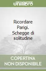 Economico Ricordare Parigi. Schegge di solitudine