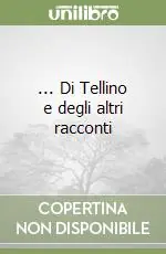 ... Di Tellino e degli altri racconti Reso Gratuito