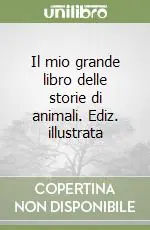 Professionale Il mio grande libro delle storie di animali. Ediz. illustrata