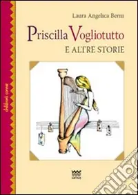 Priscilla Vogliotutto. E altre storie Subito Disponibile