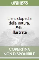 Vendita Finale L‘enciclopedia della natura. Ediz. illustrata