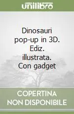 Dinosauri pop-up in 3D. Ediz. illustrata. Con gadget Prezzo Scontato