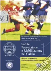 Salute, prevenzione e riabilitazione nel calcio. Con DVD Consegna Rapida
