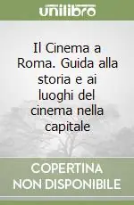 Più Venduto Il Cinema a Roma. Guida alla storia e ai luoghi del cinema nella capitale