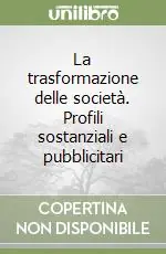 Promozione Esclusiva La trasformazione delle società. Profili sostanziali e pubblicitari