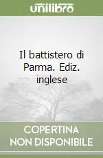 Prezzo Basso Il battistero di Parma. Ediz. inglese