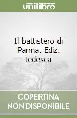 Il battistero di Parma. Ediz. tedesca Promozione