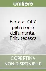 Prezzo Di Fabbrica Ferrara. Città patrimonio dell‘umanità. Ediz. tedesca