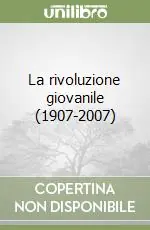 La rivoluzione giovanile (1907-2007) Pagamento Sicuro