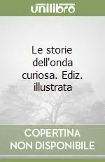 Le storie dell‘onda curiosa. Ediz. illustrata Promo Stagionale