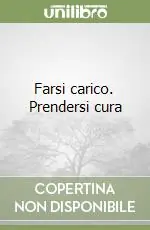 Farsi carico. Prendersi cura Solo Oggi