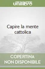 Capire la mente cattolica Prezzo Conveniente