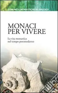 Miglior Prezzo Monaci per vivere. La vita monastica nel tempo postmoderno