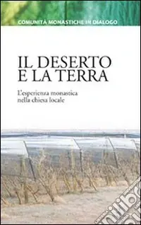 Il deserto e la terra. L‘esperienza monastica nella chiesa locale Professionale