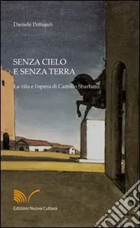 Promozione Senza cielo e senza terra. La vita e l‘opera di Camillo Sbarbaro