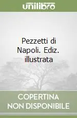 Offerta Limitata Pezzetti di Napoli. Ediz. illustrata
