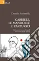 Gabriele, le mandorle e l‘azzurro Soddisfatti O Rimborsati