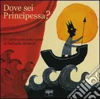 Dove sei principessa? Un libro-teatro delle ombre. Ediz. illustrata. Con gadget Subito Disponibile
