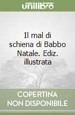 Il mal di schiena di Babbo Natale. Ediz. illustrata Offerta