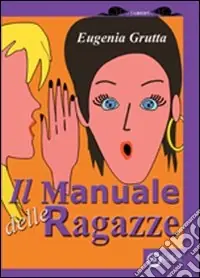 Il manuale delle ragazze. Ediz. illustrata Ultimissimo Modello