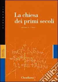 La Chiesa dei primi secoli. Vol. 2 I testi Ordina Subito