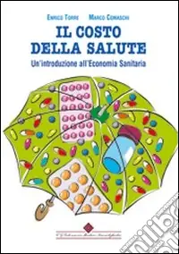 Ultimissimo Modello Il costo della salute. Un‘introduzione all‘economia sanitaria