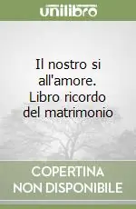 Prezzo Scontato Il nostro si all‘amore. Libro ricordo del matrimonio