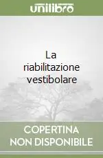 Quantità Limitata La riabilitazione vestibolare