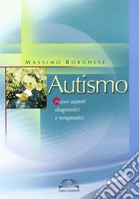 Autismo. Nuovi aspetti diagnostici e terapeutici Offerta Limitata