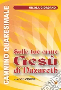 Prezzo Di Fabbrica Sulle tue orme Gesù di Nazareth. Cammino quaresimale