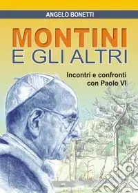 Montini e gli altri. Incontri e confronti con Paolo VI Soddisfatti O Rimborsati