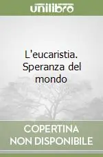 Prezzo Ridotto L‘eucaristia. Speranza del mondo