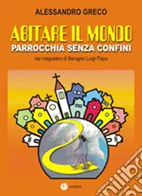 Abitare il mondo. Parrocchia senza confini nel magistero di benigno Luigi Papa Occasione