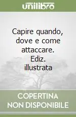 Reso Gratuito Capire quando, dove e come attaccare. Ediz. illustrata