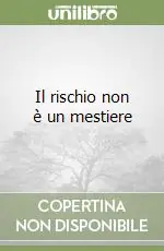 Miglior Prezzo Il rischio non è un mestiere