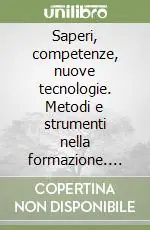 Saperi, competenze, nuove tecnologie. Metodi e strumenti nella formazione. Ediz. illustrata Spedito Oggi