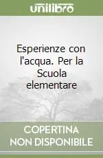 Esperienze con l‘acqua. Per la Scuola elementare Direttamente Dal Produttore