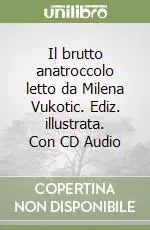 Il brutto anatroccolo letto da Milena Vukotic. Ediz. illustrata. Con CD Audio Più Venduto