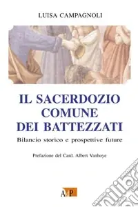 Promozione Esclusiva Il sacerdozio comune dei battezzati. Bilancio storico e prospettive future