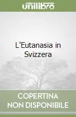 Acquista Ora L‘Eutanasia in Svizzera