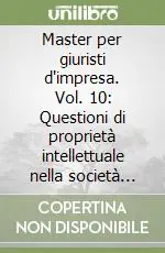 Ultima Occasione Master per giuristi d‘impresa. Vol. 10 Questioni di proprietà intellettuale nella società dell‘informazione