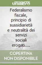 Pagamento Sicuro Federalismo fiscale, principio di sussidiarietà e neutralità dei servizi sociali erogati. Esperienze a confronto