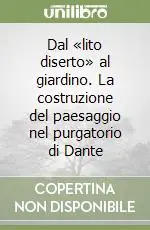 Non Perdere Dal «lito diserto» al giardino. La costruzione del paesaggio nel purgatorio di Dante