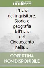 L‘Italia dell‘inquisitore. Storia e geografia dell‘Italia del Cinquecento nella «decrittione» di Leandro Alberti Popolare