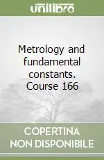 Metrology and fundamental constants. Course 166 Compra Oggi Stesso