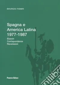 Spagna e America latina 1977-1987. Elzeviri, corrispondenze, recensioni. Ediz. illustrata Quantità Limitata