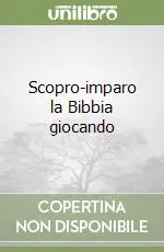 Super Prezzo Scopro-imparo la Bibbia giocando
