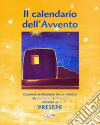 Spedizione Espresso Il calendario dell‘Avvento. Cammino di preghiera per la famiglia in Avvento e Natale intorno al presepe. Ediz. illustrata